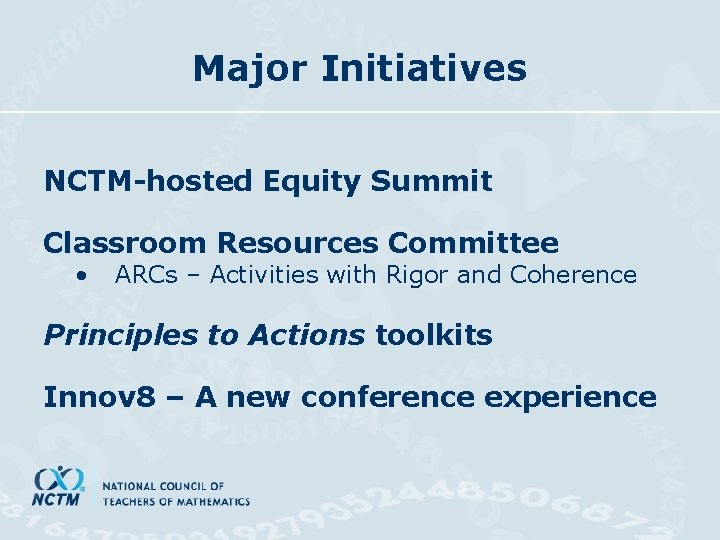 Major Initiatives NCTM-hosted Equity Summit Classroom Resources Committee • ARCs – Activities with Rigor