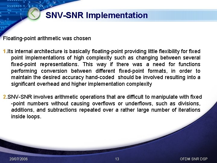 SNV-SNR Implementation Floating-point arithmetic was chosen 1. Its internal architecture is basically floating-point providing