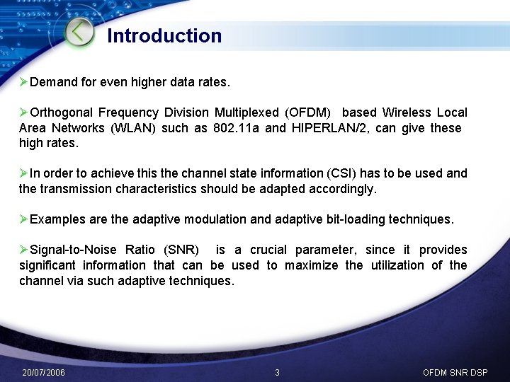 Introduction ØDemand for even higher data rates. ØOrthogonal Frequency Division Multiplexed (OFDM) based Wireless