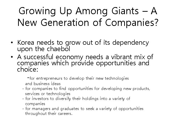Growing Up Among Giants – A New Generation of Companies? • Korea needs to