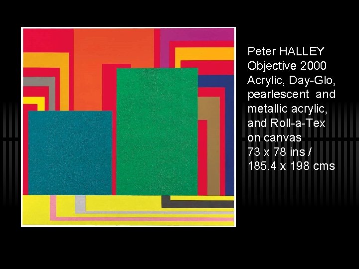 Peter HALLEY Objective 2000 Acrylic, Day-Glo, pearlescent and metallic acrylic, and Roll-a-Tex on canvas