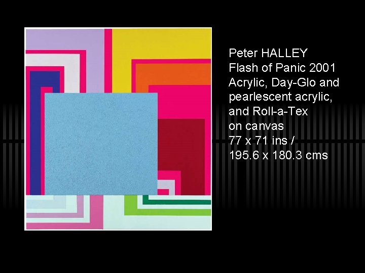 Peter HALLEY Flash of Panic 2001 Acrylic, Day-Glo and pearlescent acrylic, and Roll-a-Tex on