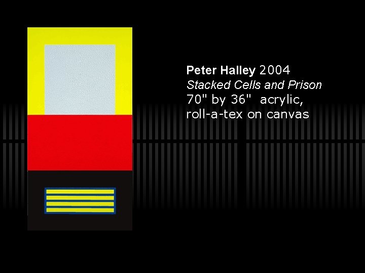 Peter Halley 2004 Stacked Cells and Prison 70" by 36" acrylic, roll-a-tex on canvas