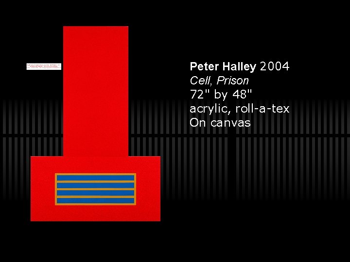 Peter Halley 2004 Cell, Prison 72" by 48" acrylic, roll-a-tex On canvas 