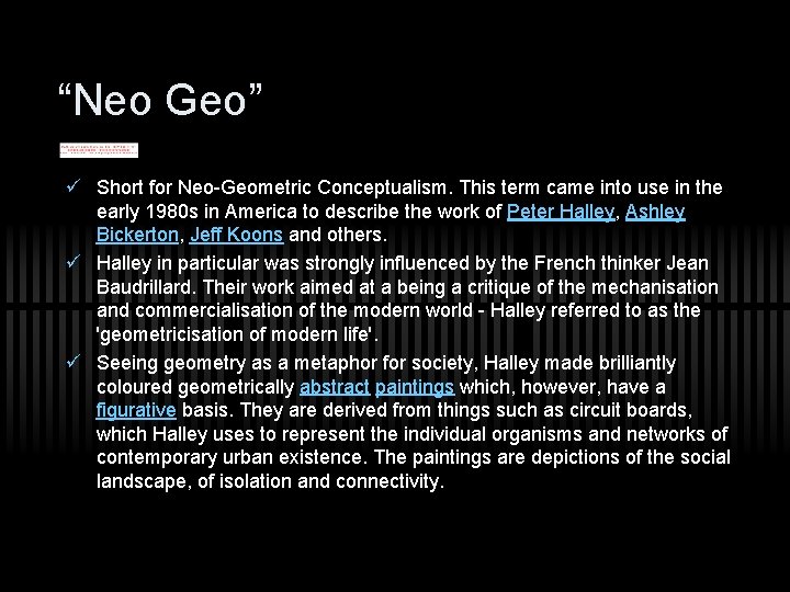 “Neo Geo” ü Short for Neo-Geometric Conceptualism. This term came into use in the