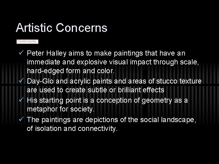 Artistic Concerns ü Peter Halley aims to make paintings that have an immediate and