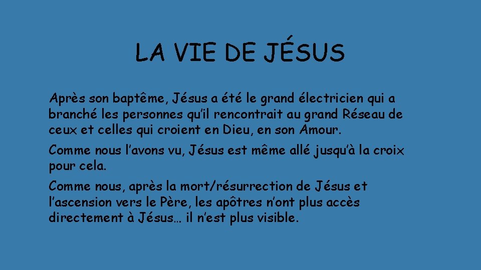 LA VIE DE JÉSUS Après son baptême, Jésus a été le grand électricien qui