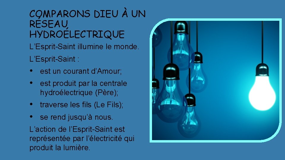 COMPARONS DIEU À UN RÉSEAU HYDROÉLECTRIQUE L’Esprit-Saint illumine le monde. L’Esprit-Saint : • •