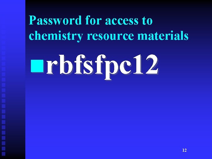 Password for access to chemistry resource materials nrbfsfpc 12 12 