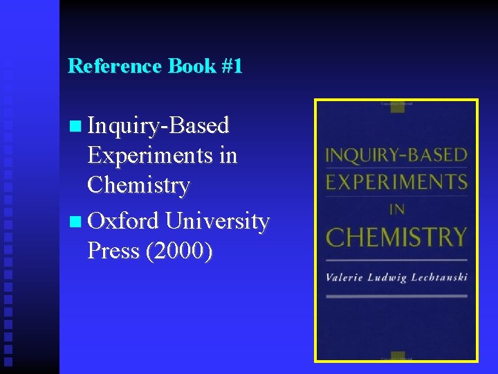 Reference Book #1 n Inquiry-Based Experiments in Chemistry n Oxford University Press (2000) 