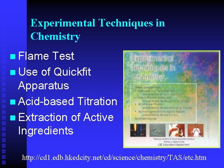 Experimental Techniques in Chemistry n Flame Test n Use of Quickfit Apparatus n Acid-based