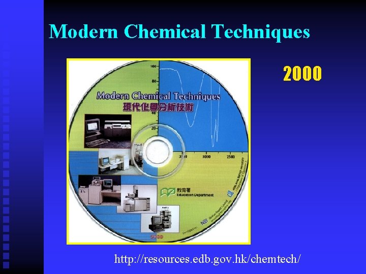 Modern Chemical Techniques 2000 http: //resources. edb. gov. hk/chemtech/ 