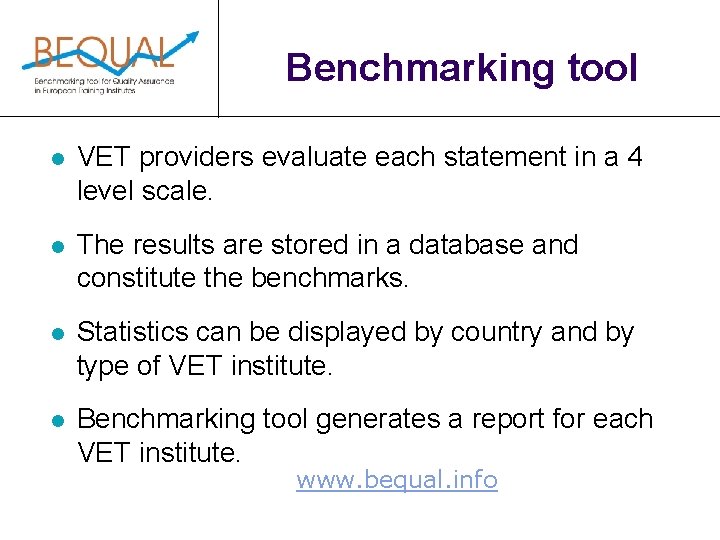 Benchmarking tool l VET providers evaluate each statement in a 4 level scale. l