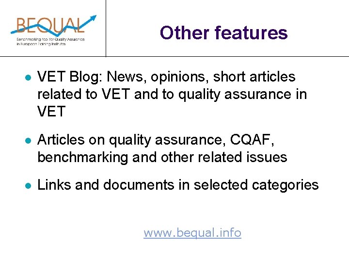 Other features l VET Blog: News, opinions, short articles related to VET and to