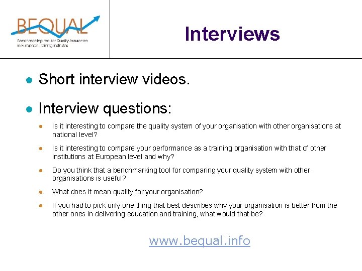 Interviews l Short interview videos. l Interview questions: l Is it interesting to compare