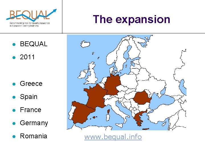 The expansion l BEQUAL l 2011 l Greece l Spain l France l Germany