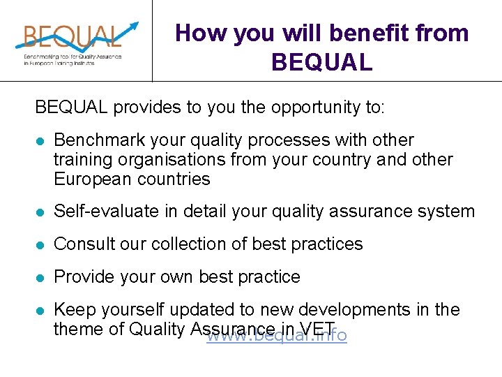 How you will benefit from BEQUAL provides to you the opportunity to: l Benchmark