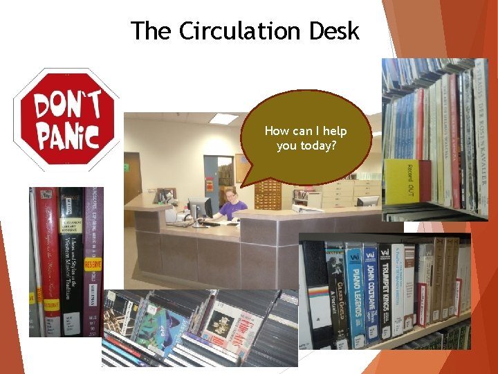 The Circulation Desk How can I help you today? 