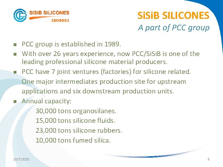 Si. B SILICONES A part of PCC group n n PCC group is established