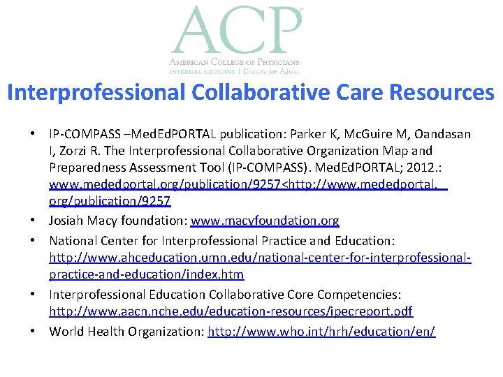 Interprofessional Collaborative Care Resources • IP-COMPASS –Med. Ed. PORTAL publication: Parker K, Mc. Guire