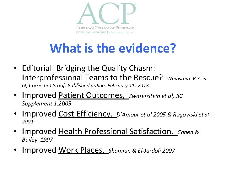 What is the evidence? • Editorial: Bridging the Quality Chasm: Interprofessional Teams to the