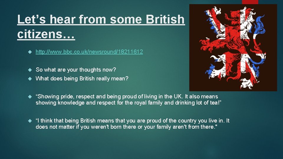 Let’s hear from some British citizens… http: //www. bbc. co. uk/newsround/18211612 So what are
