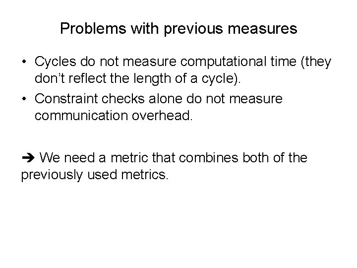 Problems with previous measures • Cycles do not measure computational time (they don’t reflect