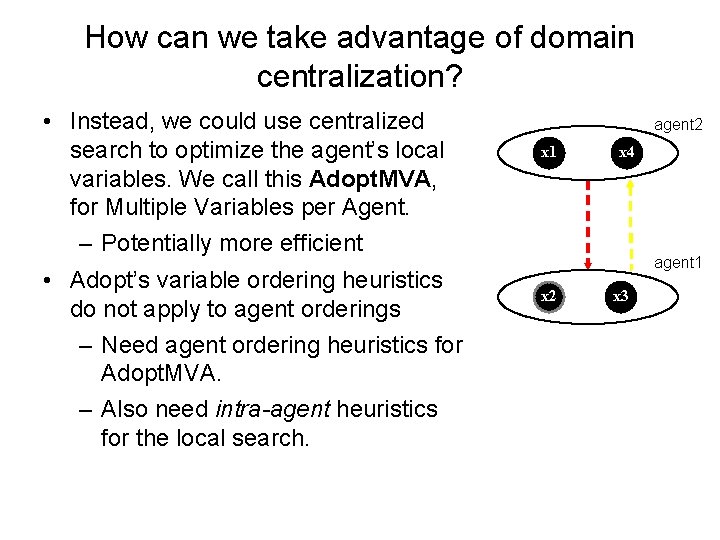 How can we take advantage of domain centralization? • Instead, we could use centralized