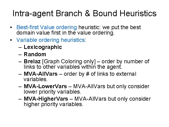 Intra-agent Branch & Bound Heuristics • Best-first Value ordering heuristic: we put the best