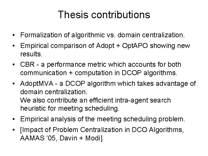 Thesis contributions • Formalization of algorithmic vs. domain centralization. • Empirical comparison of Adopt
