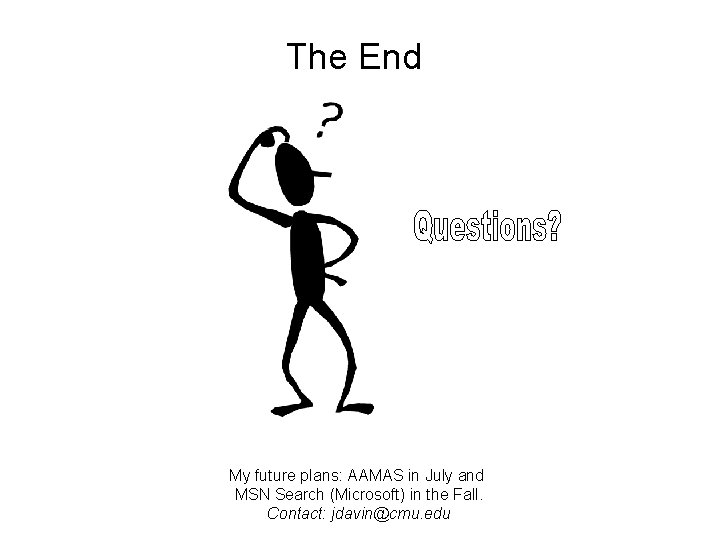 The End My future plans: AAMAS in July and MSN Search (Microsoft) in the