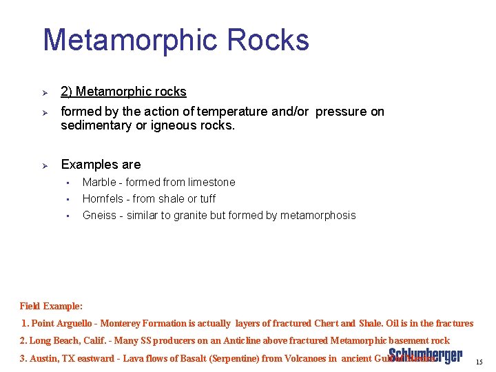 Metamorphic Rocks Ø Ø Ø 2) Metamorphic rocks formed by the action of temperature
