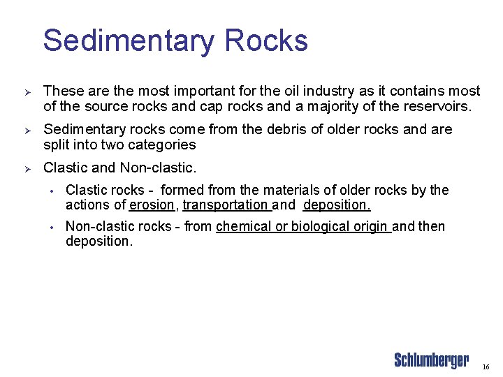 Sedimentary Rocks Ø Ø Ø These are the most important for the oil industry
