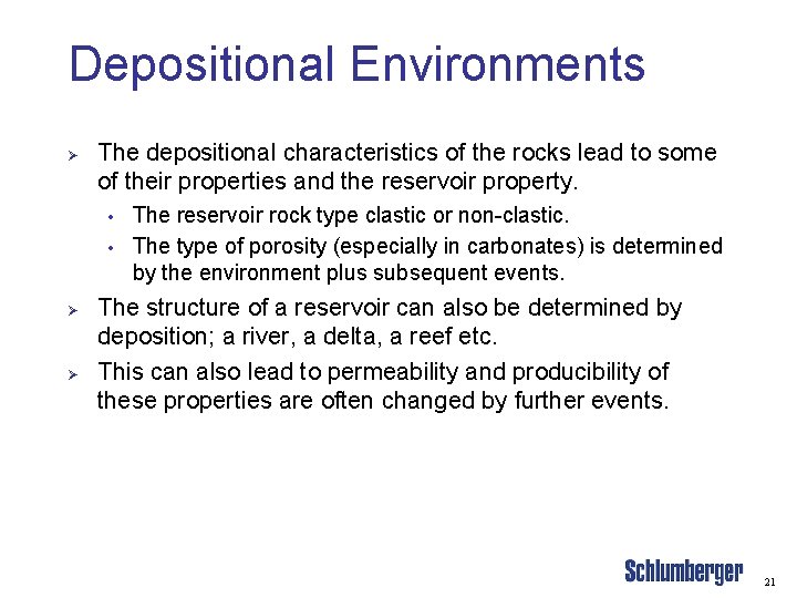 Depositional Environments Ø The depositional characteristics of the rocks lead to some of their