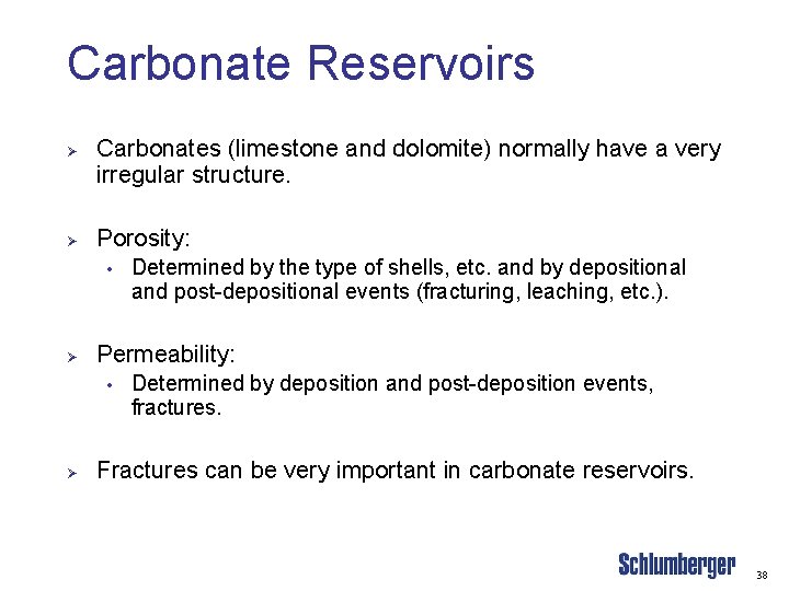 Carbonate Reservoirs Ø Ø Carbonates (limestone and dolomite) normally have a very irregular structure.