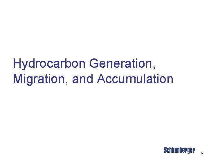 Hydrocarbon Generation, Migration, and Accumulation 42 