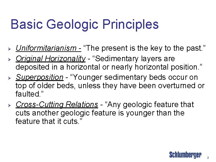 Basic Geologic Principles Ø Ø Uniformitarianism - “The present is the key to the