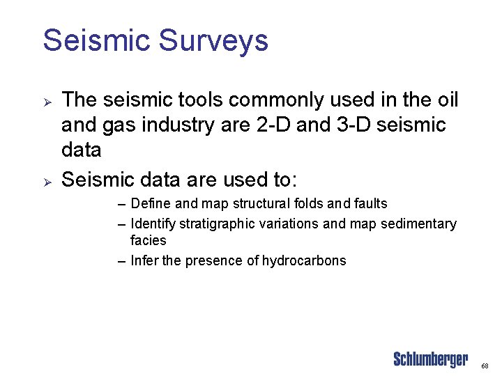 Seismic Surveys Ø Ø The seismic tools commonly used in the oil and gas