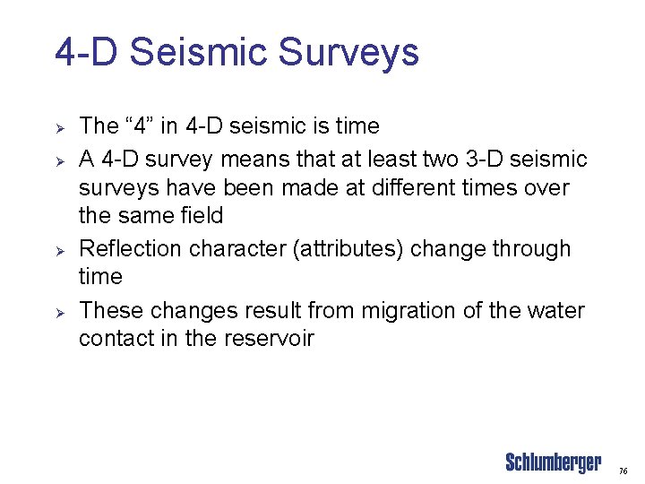 4 -D Seismic Surveys Ø Ø The “ 4” in 4 -D seismic is