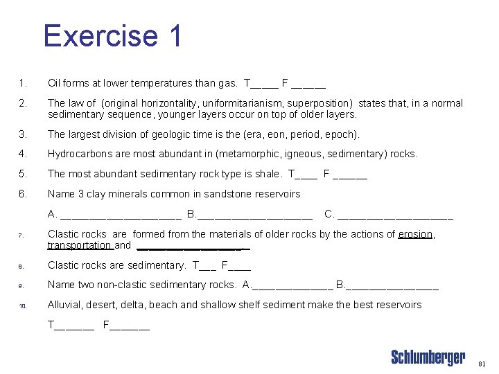 Exercise 1 1. Oil forms at lower temperatures than gas. T_____ F ______ 2.