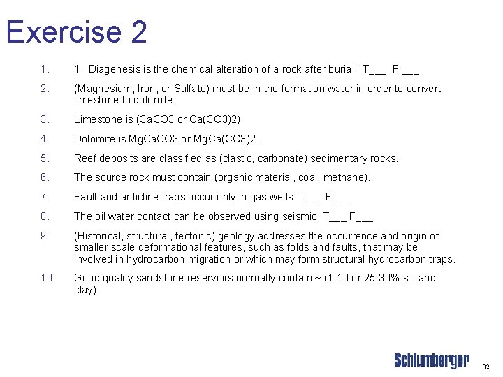 Exercise 2 1. Diagenesis is the chemical alteration of a rock after burial. T___