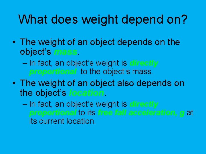 What does weight depend on? • The weight of an object depends on the