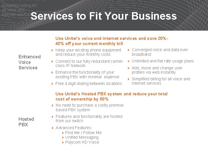 profiles via web instantly 4 Simplified billing for all voice and internet services Services