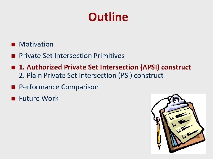 Outline n n n Motivation Private Set Intersection Primitives 1. Authorized Private Set Intersection