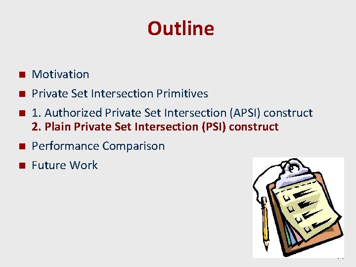 Outline n n n Motivation Private Set Intersection Primitives 1. Authorized Private Set Intersection