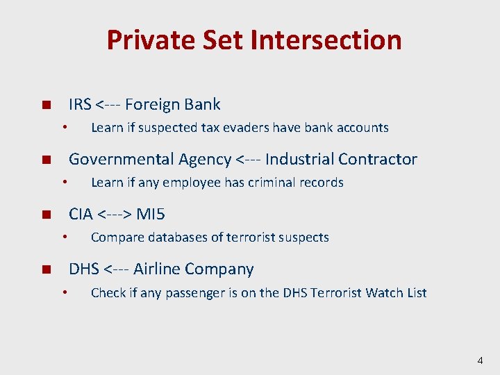 Private Set Intersection IRS <--- Foreign Bank n • Learn if suspected tax evaders