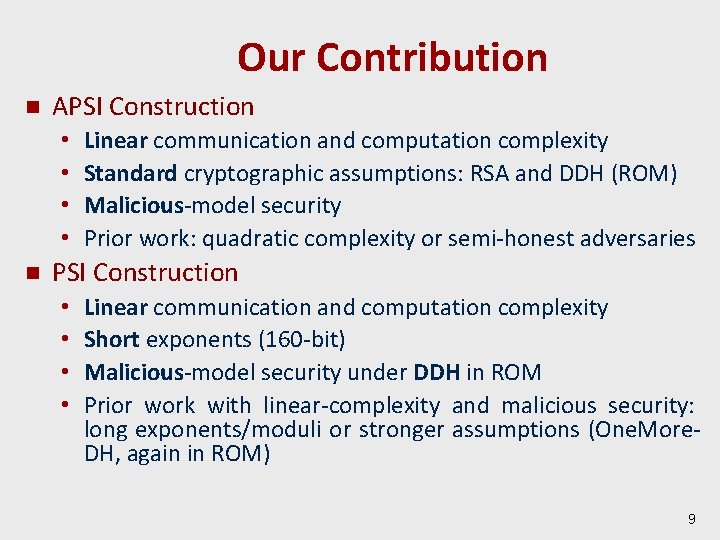 Our Contribution n APSI Construction • • n Linear communication and computation complexity Standard