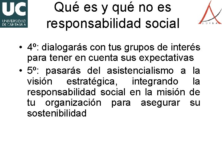 Qué es y qué no es responsabilidad social • 4º: dialogarás con tus grupos