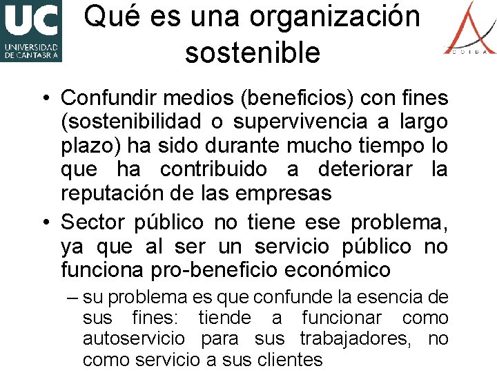 Qué es una organización sostenible • Confundir medios (beneficios) con fines (sostenibilidad o supervivencia