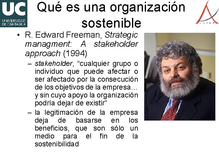 Qué es una organización sostenible • R. Edward Freeman, Strategic managment: A stakeholder approach